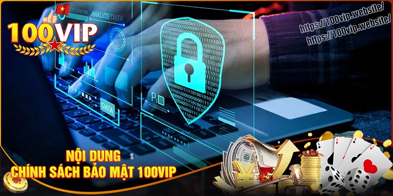 Chi tiết về chính sách bảo mật tại sảnh 100vip 
